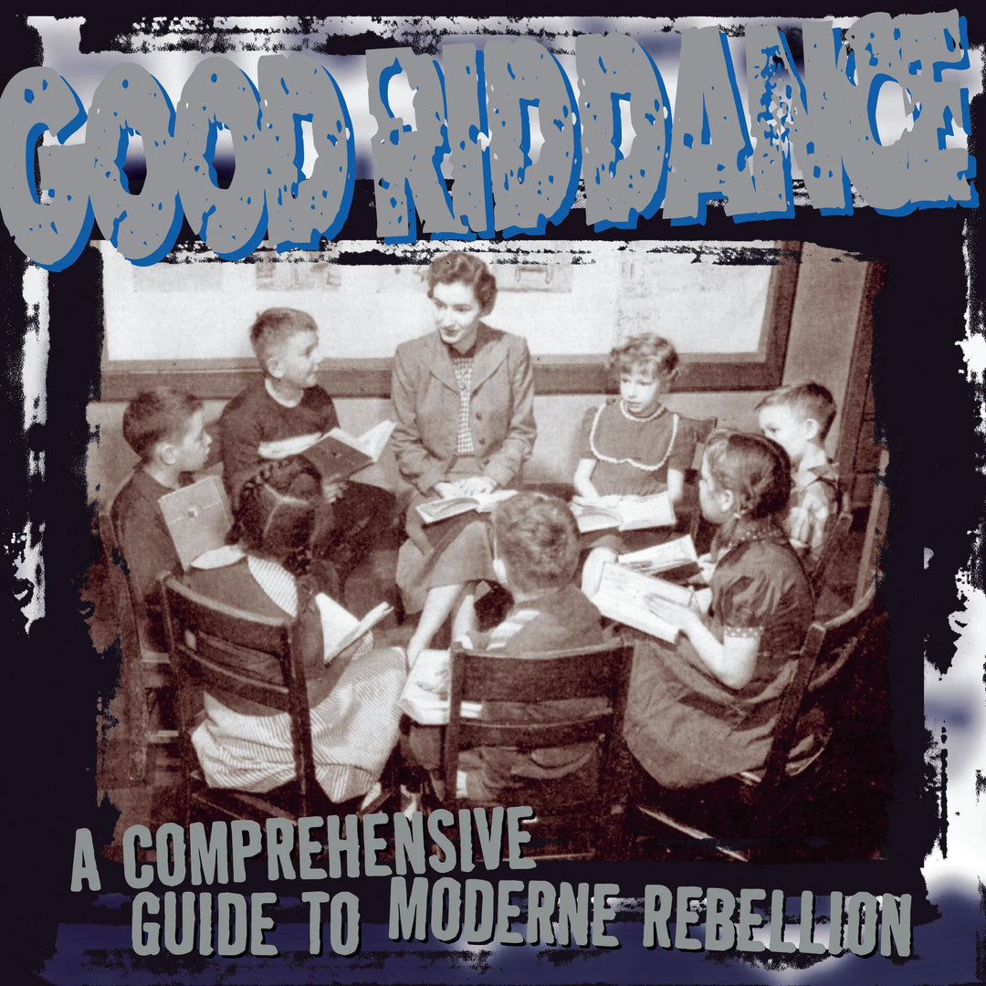 Good Riddance - A Comprehensive Guide To Moderne Rebellion