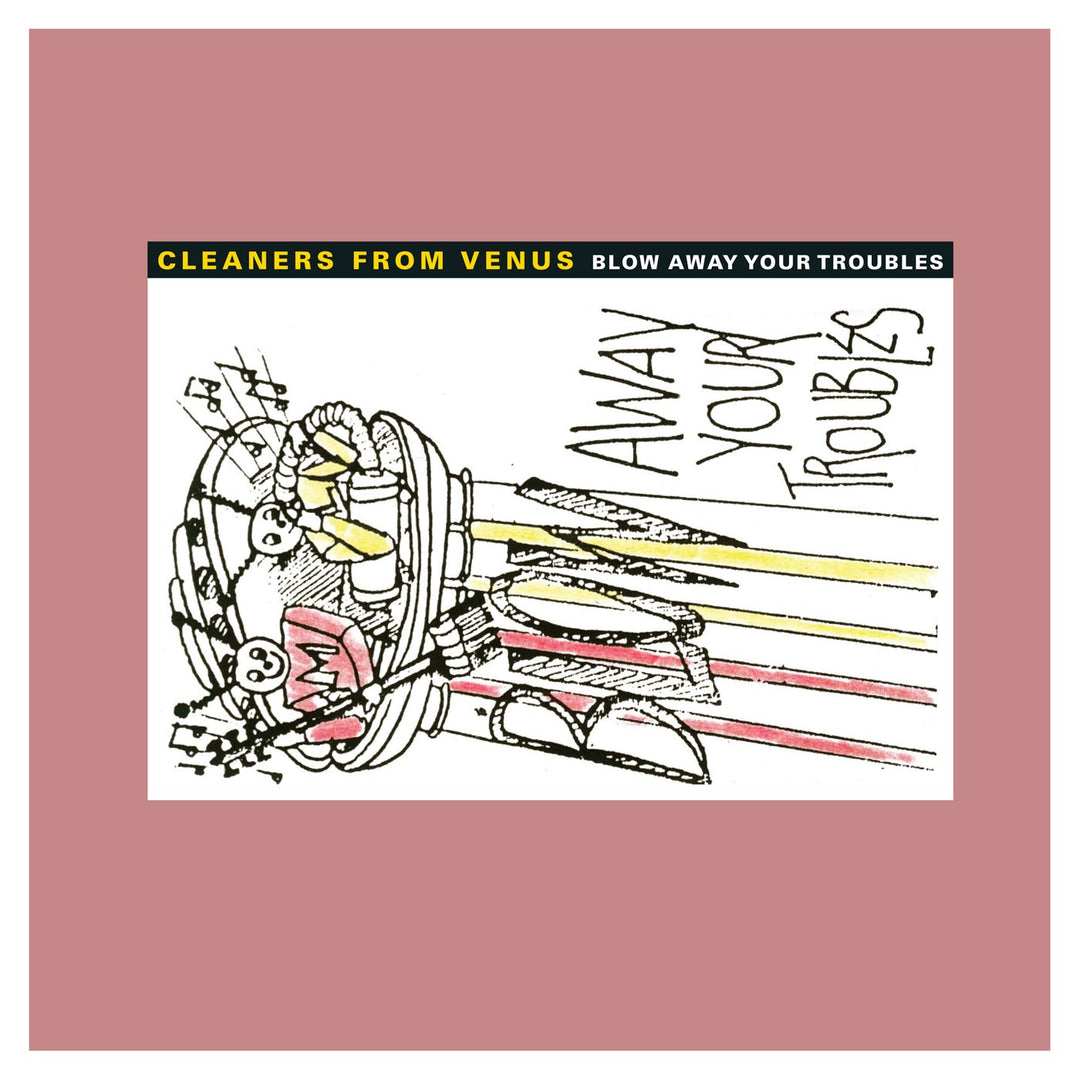 Cleaners From Venus - Blow Away Your Troubles