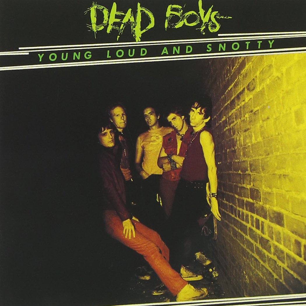 Dead Boys - Young Loud and Snotty