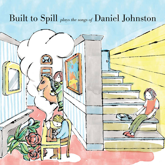 Built To Spill - Plays the Songs of Daniel Johnston